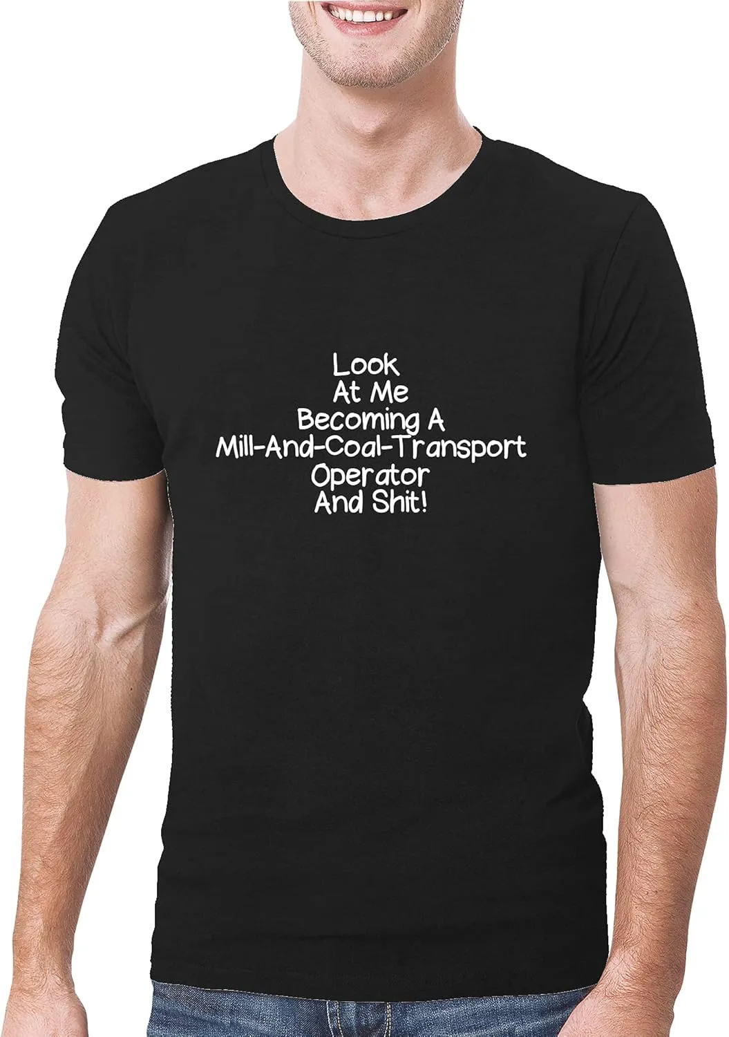 Look At Me Becoming A Mill-And-Coal-Transport Operator And Shit! - A Soft & Comfortable Men's T-Shirt, Black, X-Large